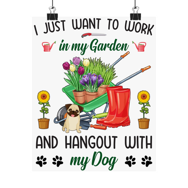 I Just Want To Work In My Garden And Hang Out With My Dog Posters